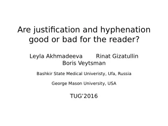 Are justification and hyphenation  good or bad for the reader?  Leyla Akhmadeeva  Rinat Gizatullin