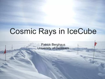 Cosmic Rays in IceCube  Patrick Berghaus  University of Delaware  IceCube Components IceTop Surface