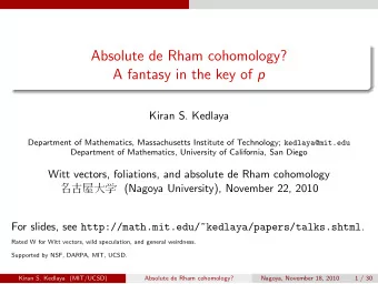 Absolute de Rham cohomology? A fantasy in the key of p  Kiran S. Kedlaya Department of Mathematics,