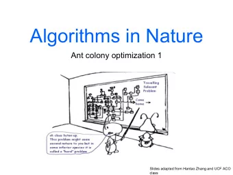 Algorithms in Nature  Ant colony optimization 1  Slides adapted from Hantao Zhang and UCF ACO
