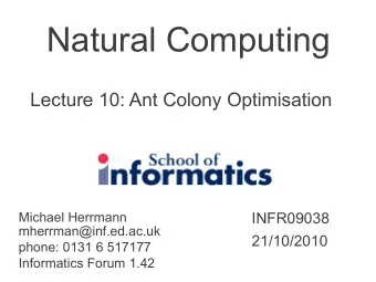 Natural Computing  Lecture 10: Ant Colony Optimisation  Michael Herrmann  INFR09038