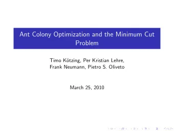 Ant Colony Optimization and the Minimum Cut  Problem  Timo K  otzing, Per Kristian Lehre,  Frank