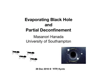 Evaporating Black Hole  and  Partial Deconfinement Masanori Hanada  University of Southampton  28
