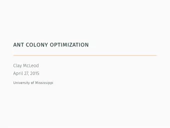 ant colony optimization  Clay McLeod  April 27, 2015  University of Mississippi  lists   Ant