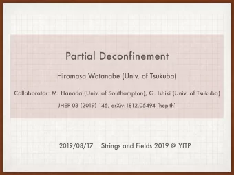Partial Deconfinement  Hiromasa Watanabe (Univ. of Tsukuba)  Collaborator: M. Hanada (Univ. of
