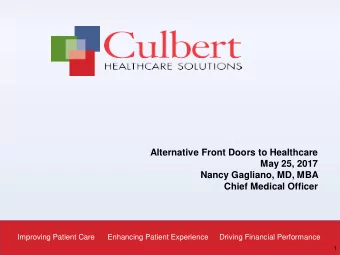 Alternative Front Doors to Healthcare  May 25, 2017  Nancy Gagliano, MD, MBA  Chief Medical Officer
