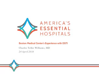 Boston Medical Centers Experience with DSTI  Charles Telfer Williams, MD  24 April 2014  AGENDA
