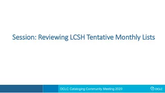 Sess  ssion: R  : Reviewing L  LCSH Tentati  tive M  Mon  onth  thly Li  Lists  ts  OCLC Cataloging