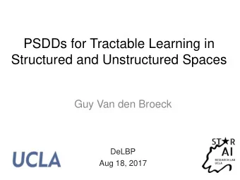 Structured and Unstructured Spaces  Guy Van den Broeck  DeLBP  Aug 18, 2017  References