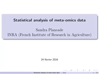 Statistical analysis of meta-omics data  Sandra Plancade  INRA (French Institute of Research in