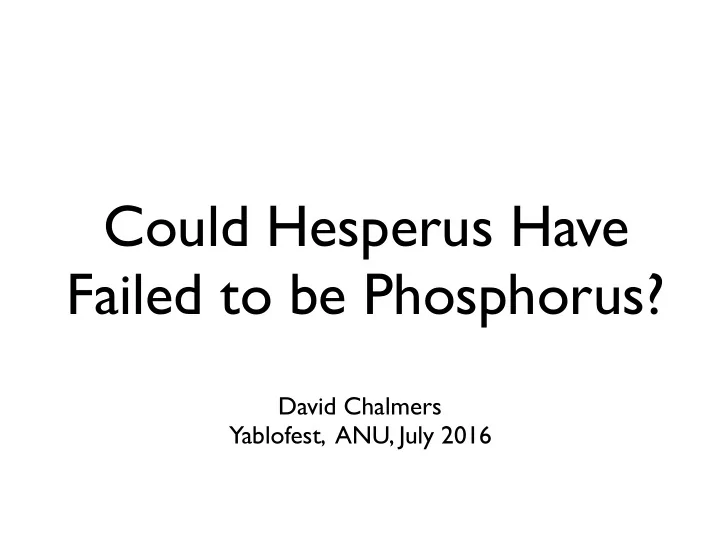 could hesperus have failed to be phosphorus