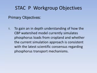 STAC  P  Workgroup Objectives  Primary Objectives:  To gain an in depth understanding of how the