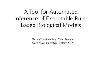 A Tool for Automated  Inference of Executable Rule-  Based Biological Models  Chelsea Voss, Jean