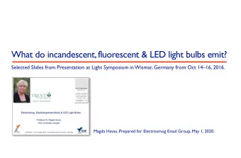 What do incandescent, fluorescent &amp; LED light bulbs emit?  Selected Slides from Presentation at