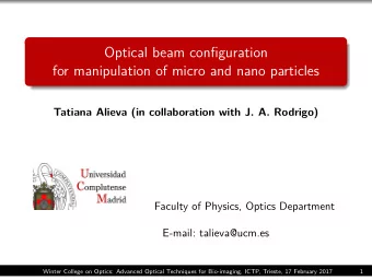 Optical beam configuration  for manipulation of micro and nano particles  Tatiana Alieva (in