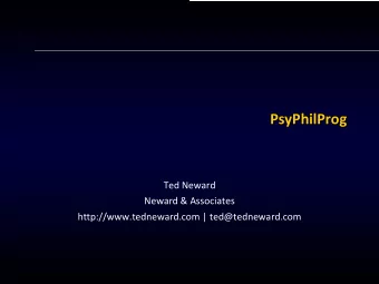 PsyPhilProg  Ted Neward  Neward &amp; Associates  http://www.tedneward.com | ted@tedneward.com  Who