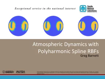 Atmospheric Dynamics with  Polyharmonic Spline RBFs  Greg Barnett  Sandia National Laboratories is
