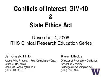 Conflicts of Interest, GIM-10  &amp;  State Ethics Act  November 4, 2009  ITHS Clinical Research