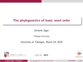 The phylogenetics of basic word order  Gerhard Jger  Tbingen University  University of