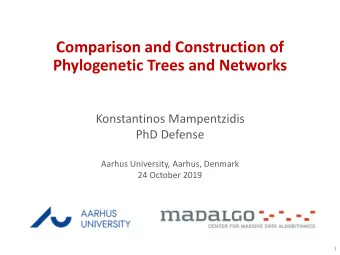 Phylogenetic Trees and Networks  Konstantinos Mampentzidis  PhD Defense  Aarhus University, Aarhus,