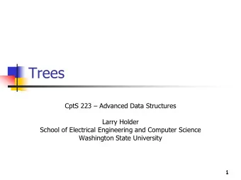Trees  CptS 223  Advanced Data Structures  Larry Holder  School of Electrical Engineering and