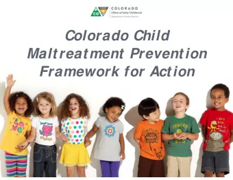 Colorado Child  Maltreatment Prevention  Framework for Action  S  ession Obj ect ives  Partners are