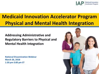 Medicaid Innovation Accelerator Program  Physical and Mental Health Integration  Addressing
