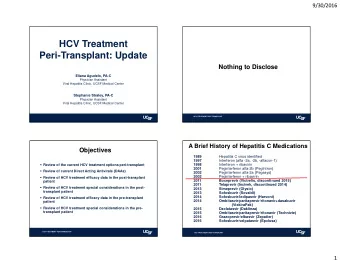 HCV Treatment  Peri-Transplant: Update  Nothing to Disclose  Eliana Agudelo, PA-C  Physician