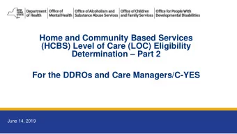 Home and Community Based Services  (HCBS) Level of Care (LOC) Eligibility Determination  Part 2