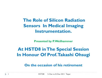 The Role of Silicon Radiation  Sensors  In Medical Imaging  Instrumentation.  Presented by P  .