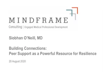 Siobhan ONeill, MD  Building Connections:  Peer Support as a Powerful Resource for Resilience