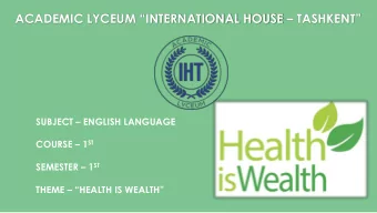 ACADEMIC LYCEUM INTERNATIONAL HOUSE  TASHKENT SUBJECT  ENGLISH LANGUAGE COURSE  1 ST