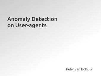 Anomaly Detection  on User-agents  Peter van Bolhuis  Overview  Introduction  Research