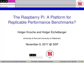 The Raspberry Pi: A Platform for  Replicable Performance Benchmarks?  Holger Knoche and Holger