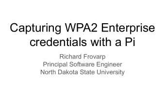 Capturing WPA2 Enterprise  credentials with a Pi  Richard Frovarp  Principal Software Engineer
