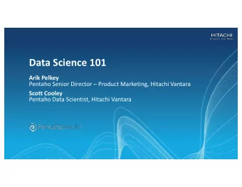 Data Science 101  Arik Pelkey  Pentaho Senior Director  Product Marketing, Hitachi Vantara