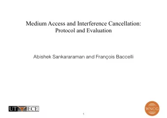 Medium Access and Interference Cancellation:  Protocol and Evaluation  Abishek Sankararaman and