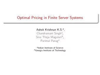 Optimal Pricing in Finite Server Systems Ashok Krishnan K.S. a , Chandramani Singh a , Siva Theja