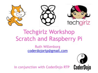 Techgirlz Workshop  Scratch and Raspberry Pi  Ruth Willenborg  coderdojortp@gmail.com  in