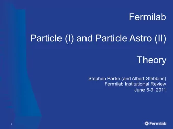 Fermilab  Particle (I) and Particle Astro (II)  Theory  Stephen Parke (and Albert Stebbins)