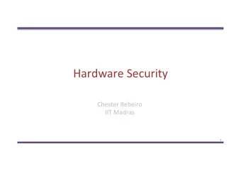 Hardware Security  Chester Rebeiro  IIT Madras  1 Physically Unclonable Functions  Physical
