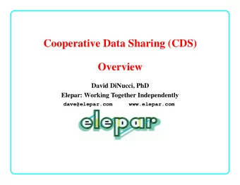 Cooperative Data Sharing (CDS)  Overview  David DiNucci, PhD  Elepar: Working Together
