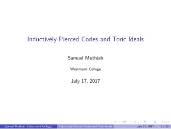 Inductively Pierced Codes and Toric Ideals  Samuel Muthiah  Westmont College  July 17, 2017  Samuel