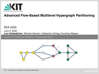 Advanced Flow-Based Multilevel Hypergraph Partitioning  SEA 2020  June 5, 2020  Lars Gottesb uren