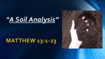 A Soil Analysis   MATTHEW 13:1-23 Did You Ever Wonder   What happens to all the teaching