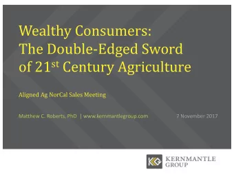 Wealthy Consumers:  The Double-Edged Sword of 21 st Century Agriculture  Aligned Ag NorCal Sales