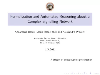 Formalization and Automated Reasoning about a  Complex Signalling Network  Annamaria Basile, Maria