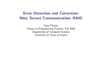 Error Detection and Correction:  Nim; Secure Communication; RAID  Greg Plaxton  Theory in
