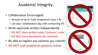 Academic Integrity  Collaboration Encouraged!  Groups of up to 5 per assignment (you + 4)