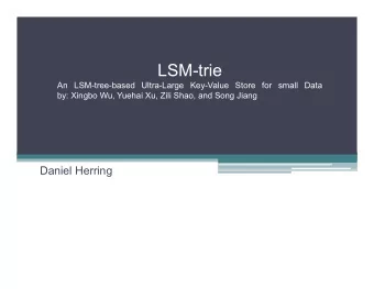 LSM-trie  An LSM-tree-based Ultra-Large Key-Value Store for small Data  by: Xingbo Wu, Yuehai Xu,